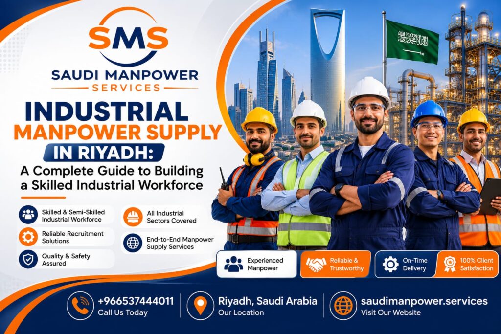 Industrial Manpower Supply in Riyadh: A Complete Guide to Building a Skilled Industrial Workforce