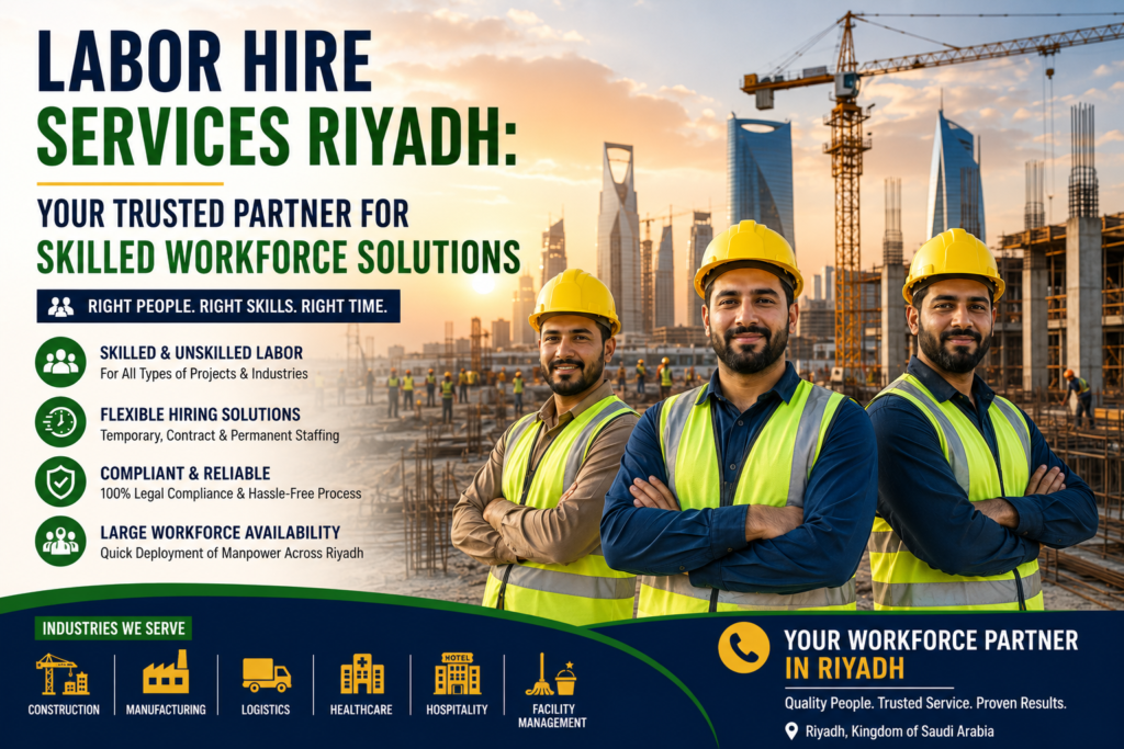 Labor Hire Services Riyadh: Your Trusted Partner for Skilled Workforce Solutions